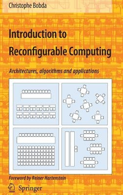 Introduction to Reconfigurable Computing: Architectures, Algorithms, and Applications by Bobda, Christophe