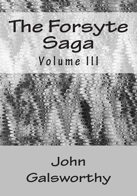 The Forsyte Saga: Volume III by Galsworthy, John