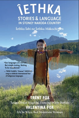 ?ethka: Stories and Language in Stoney Nakoda Country by Fox, Trent