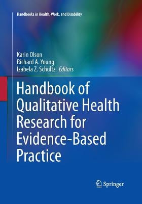 Handbook of Qualitative Health Research for Evidence-Based Practice by Olson, Karin