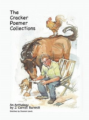 The Cracker Poemer Collections An Anthology by J. Carroll Barnhill by Barnhill, J. Carroll