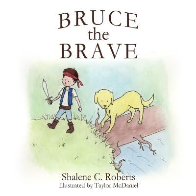 Bruce the Brave by McDaniel, Taylor