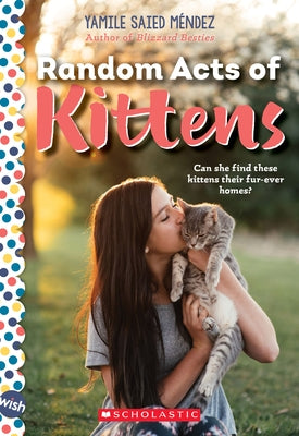 Random Acts of Kittens: A Wish Novel by Méndez, Yamile Saied
