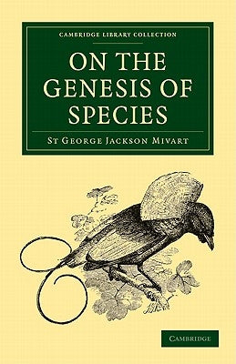 On the Genesis of Species by Mivart, St George Jackson