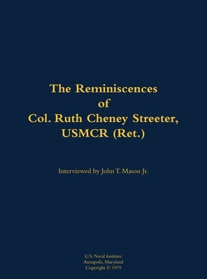 Reminiscences of Col. Ruth Cheney Streeter, USMCR (Ret.) by Streeter, Ruth C.