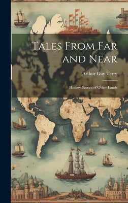 Tales From far and Near: History Stories of Other Lands by Guy, Terry Arthur