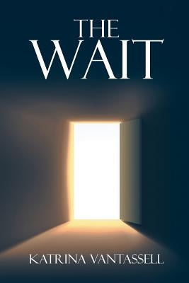 The Wait by Vantassell, Katrina