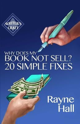 Why Does My Book Not Sell? 20 Simple Fixes by Hall, Rayne