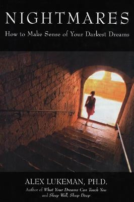 Nightmares: How to Make Sense of Your Darkest Dreams by Lukeman, Alex
