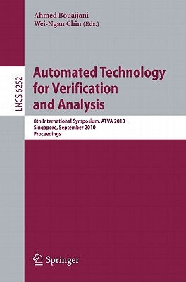 Automated Technology for Verification and Analysis: 8th International Symposium, ATVA 2010, Singapore, September 21-24, 2010, Proceedings by Bouajjani, Ahmed