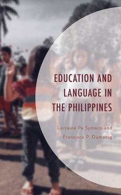 Education and Language in the Philippines by Symaco, Lorraine Pe
