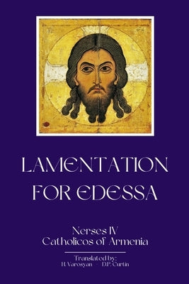 Lamentations for Edessa by Nerses IV Catholicos of Armenia