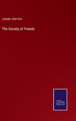 The Society of Friends by Fox, Joseph John