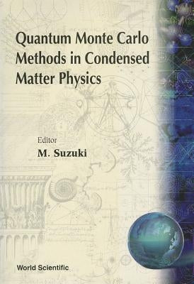 Quantum Monte Carlo Methods in Condensed Matter Physics by Suzuki, Masuo