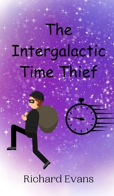 The Intergalactic Time Thief by Evans, Richard