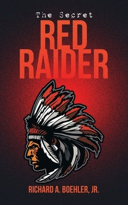 The Secret Red Raider by Boehler, Richard A., Jr.
