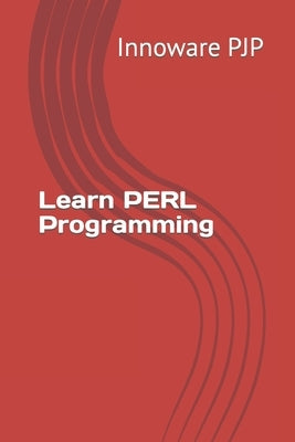 Learn PERL Programming by Pjp, Innoware