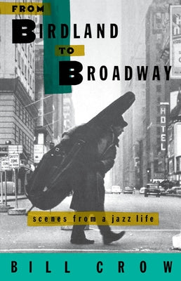 From Birdland to Broadway: Scenes from a Jazz Life by Crow, Bill