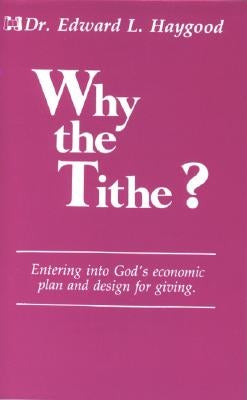 Why the Tithe by Haygood, Edward L.