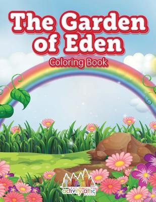 The Garden of Eden Coloring Book by Activity Attic Books