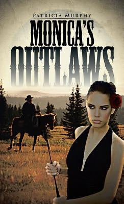 Monica's Outlaws by Murphy, Patricia