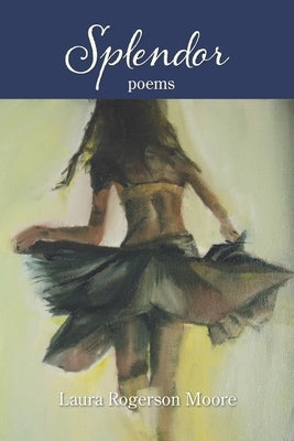 Splendor by Moore, Laura Rogerson