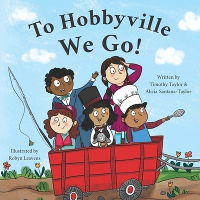 To Hobbyville We Go! by Santana-Taylor, Alicia