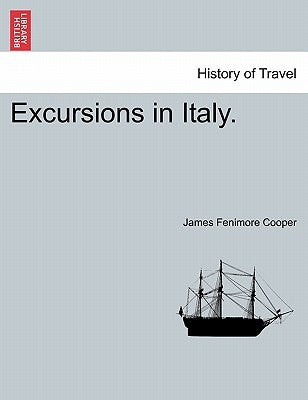 Excursions in Italy. by Cooper, James Fenimore