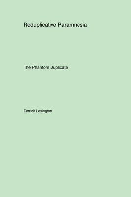 Reduplicative Paramnesia: The Phantom Duplicate by Lexington, Derrick