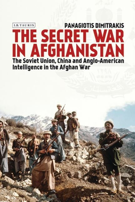 The Secret War for ChinaEspionage, Revolution and the Rise of Mao by Dimitrakis, Panagiotis