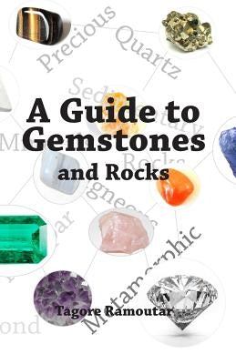 A Guide to Gemstones and Rocks by Ramoutar, Tagore