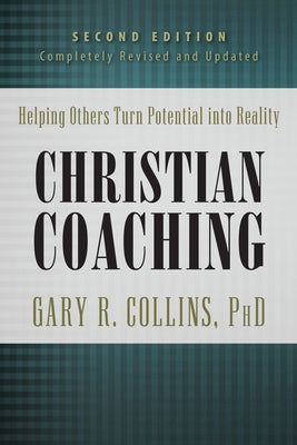 Christian Coaching: Helping Others Turn Potential Into Reality by Collins, Gary