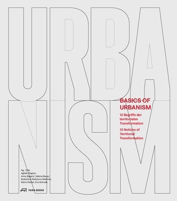 Basics of Urbanism: 12 Notions of Territorial Transformation by Degros, Aglaée