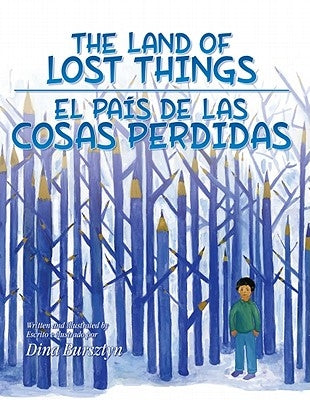 The Land of Lost Things / El Pais de Las Cosas Perdidas by Bursztyn, Dina