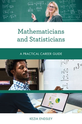 Mathematicians and Statisticians: A Practical Career Guide by Endsley, Kezia