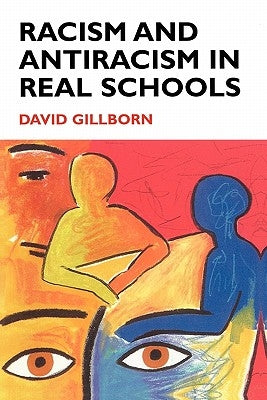 Racism and Antiracism in Real Schoolsa by Gillborn, David