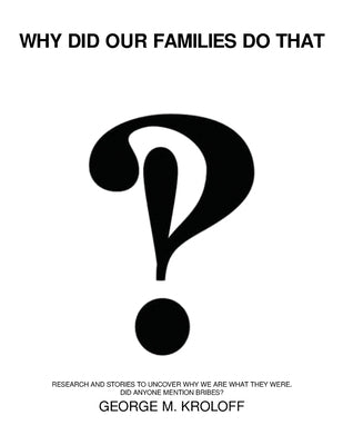 Why Did Our Families Do That by Kroloff, George