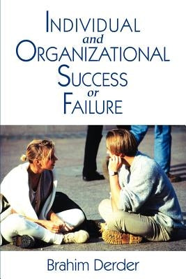 Individual and Organizational Success or Failure by Derder, Brahim