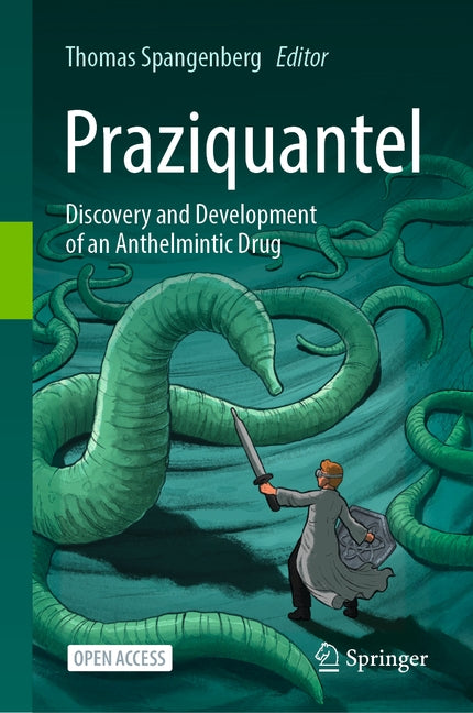 Praziquantel: Discovery and Development of an Anthelmintic Drug by Spangenberg, Thomas