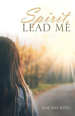 Spirit, Lead Me by King, Nalani