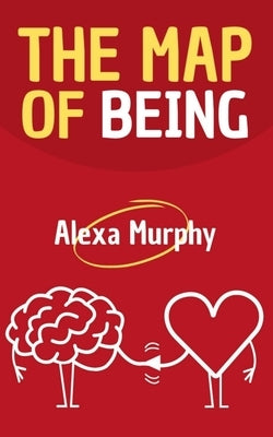The Map of Being by Murphy, Alexa