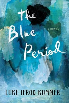The Blue Period by Kummer, Luke Jerod