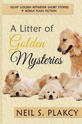 A Litter of Goldens by Plakcy, Neil S.