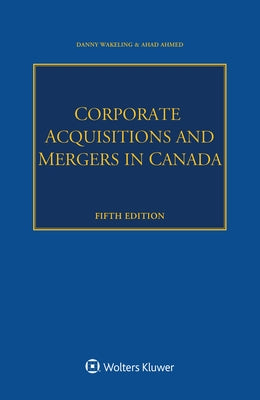 Corporate Acquisitions and Mergers in Canada by Wakeling, Danny