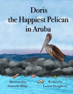 Doris the Happiest Pelican in Aruba by Miligi, Graziella