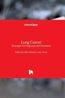 Lung Cancer: Strategies for Diagnosis and Treatment by Costa Torres, Alba Fabiola