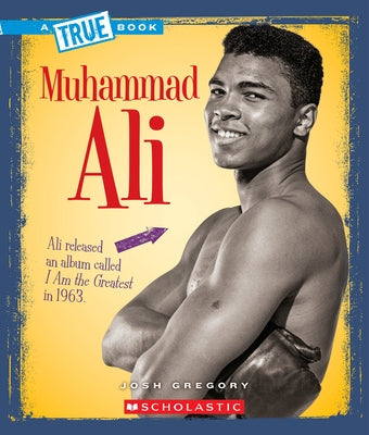 Muhammad Ali (a True Book: Biographies) by Gregory, Josh