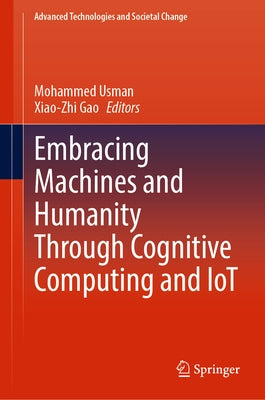 Embracing Machines and Humanity Through Cognitive Computing and Iot by Usman, Mohammed
