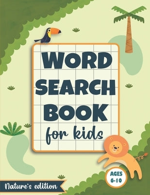 Word Search Puzzle For Kids: For Kids Age 6-10 - Natural Environment/Earth Science Themed Word Search And Find Puzzle Game With Large Print - Learn by Fun, Learn with