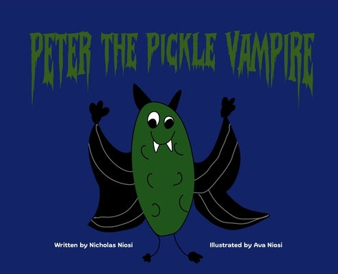 Peter the Pickle Vampire by Niosi, Nicholas